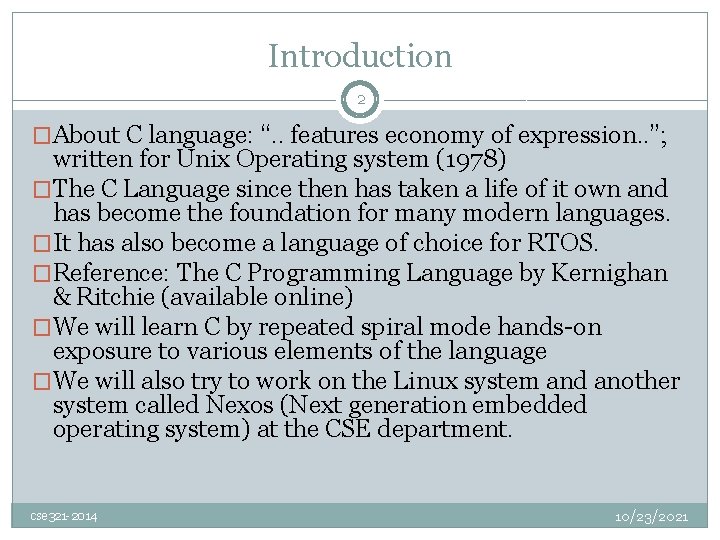 Introduction 2 �About C language: “. . features economy of expression. . ”; written