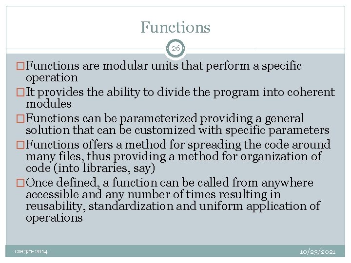 Functions 26 �Functions are modular units that perform a specific operation �It provides the