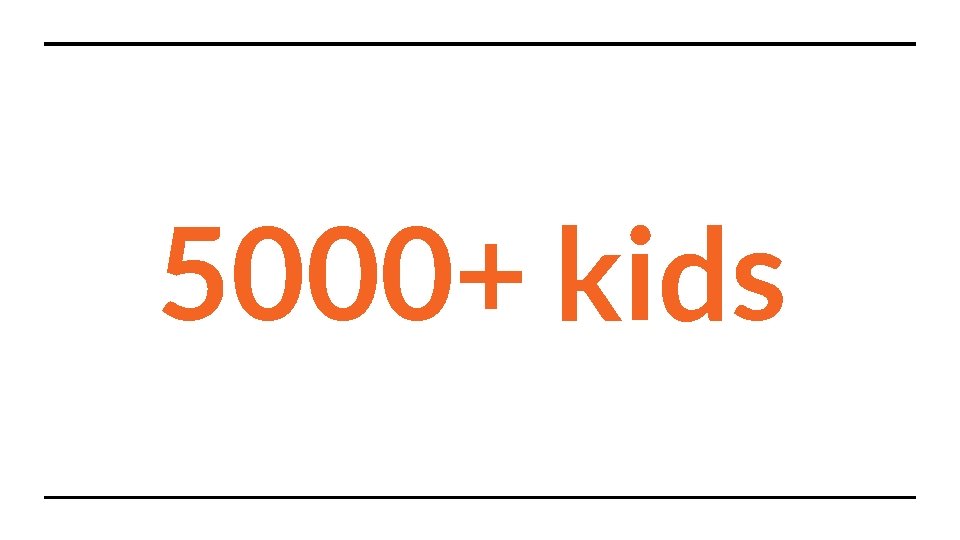 5000+ kids 
