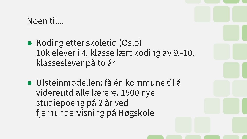 Noen til. . . ● Koding etter skoletid (Oslo) 10 k elever i 4.