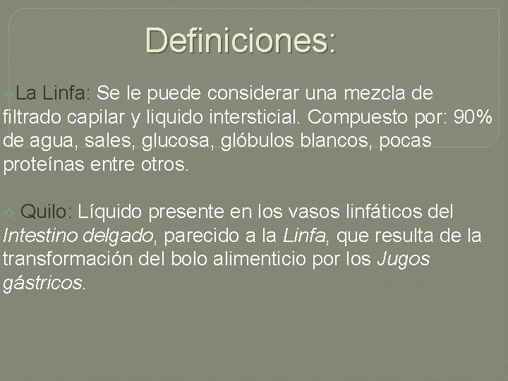 Definiciones: v. La Linfa: Se le puede considerar una mezcla de filtrado capilar y