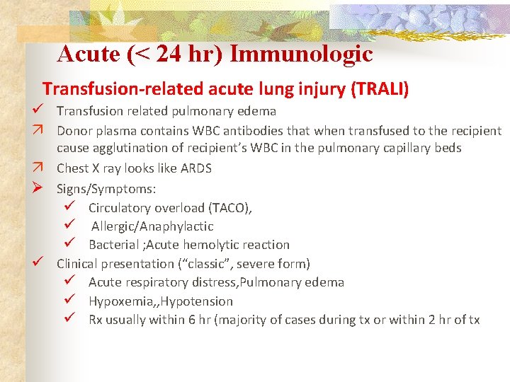 Acute (< 24 hr) Immunologic Transfusion-related acute lung injury (TRALI) Transfusion related pulmonary edema