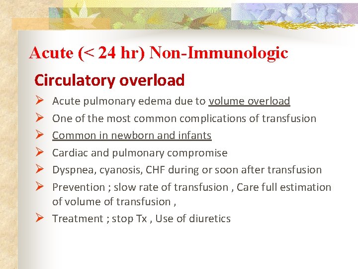 Acute (< 24 hr) Non-Immunologic Circulatory overload Ø Ø Ø Acute pulmonary edema due
