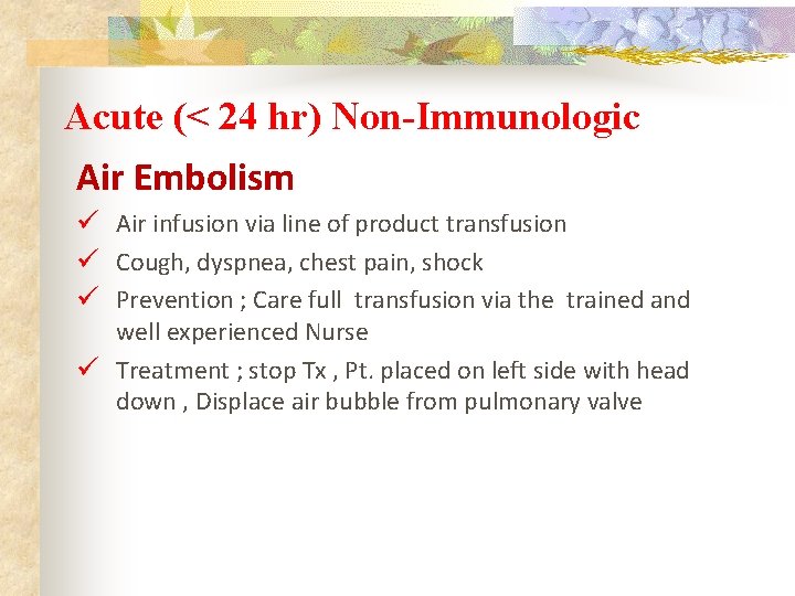 Acute (< 24 hr) Non-Immunologic Air Embolism Air infusion via line of product transfusion