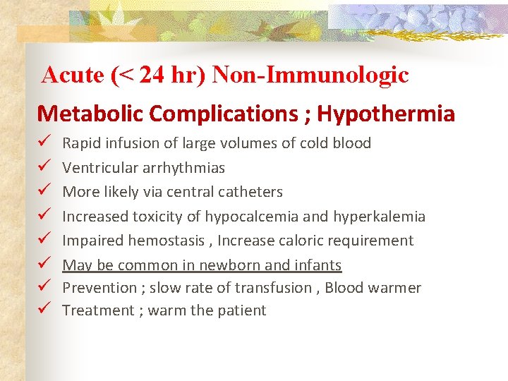 Acute (< 24 hr) Non-Immunologic Metabolic Complications ; Hypothermia Rapid infusion of large volumes
