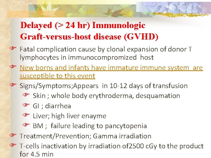 Delayed (> 24 hr) Immunologic Graft-versus-host disease (GVHD) F Fatal complication cause by clonal