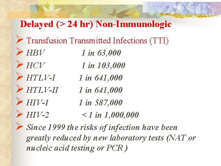 Delayed (> 24 hr) Non-Immunologic Ø Transfusion Transmitted Infections (TTI) Ø HBV 1 in