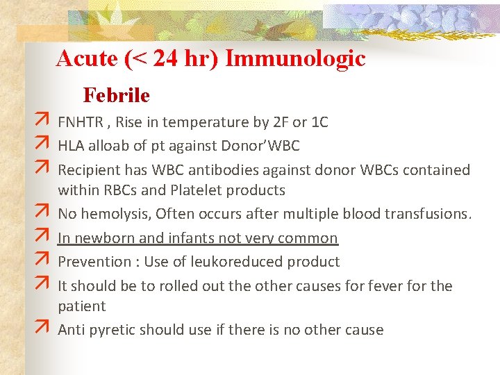 Acute (< 24 hr) Immunologic ä ä ä ä Febrile FNHTR , Rise in
