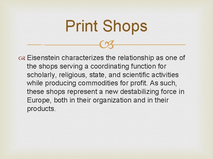 Print Shops Eisenstein characterizes the relationship as one of the shops serving a coordinating