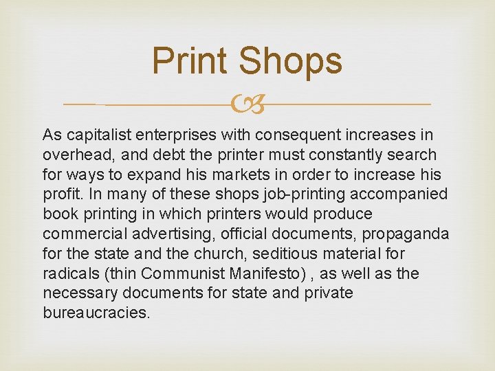 Print Shops As capitalist enterprises with consequent increases in overhead, and debt the printer