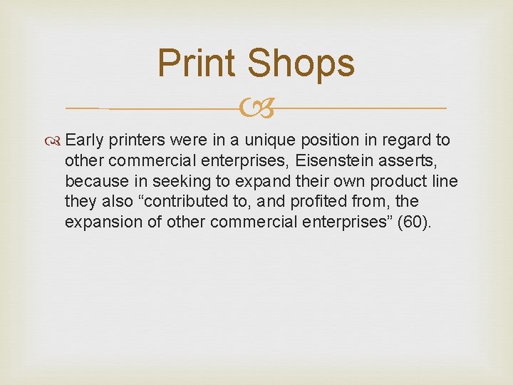Print Shops Early printers were in a unique position in regard to other commercial