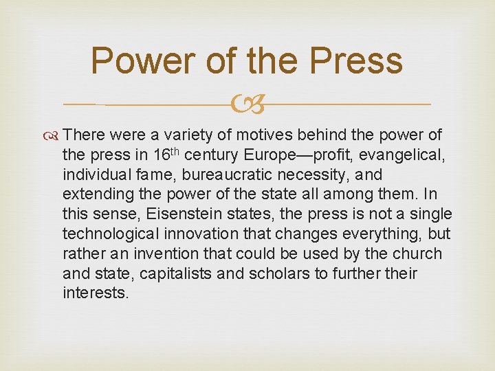 Power of the Press There were a variety of motives behind the power of