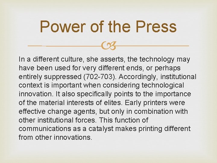 Power of the Press In a different culture, she asserts, the technology may have