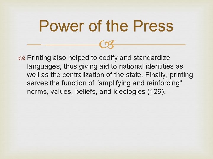 Power of the Press Printing also helped to codify and standardize languages, thus giving