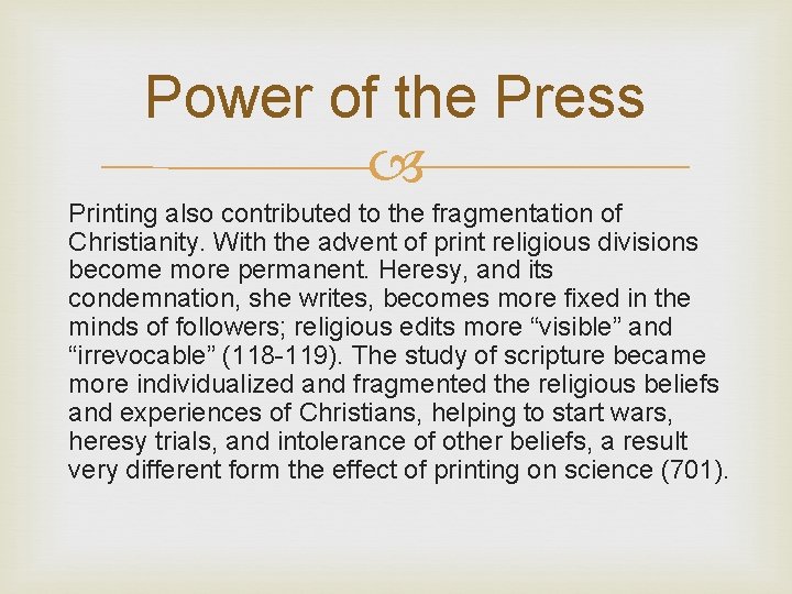 Power of the Press Printing also contributed to the fragmentation of Christianity. With the