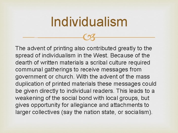 Individualism The advent of printing also contributed greatly to the spread of individualism in