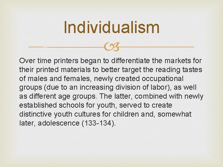 Individualism Over time printers began to differentiate the markets for their printed materials to