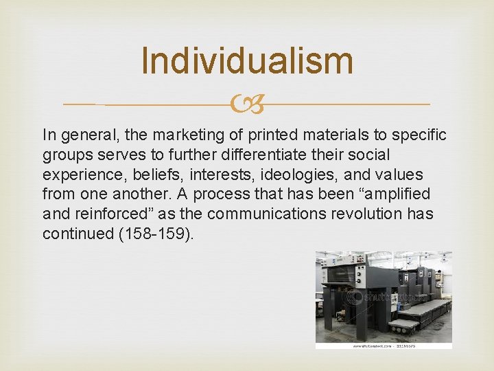 Individualism In general, the marketing of printed materials to specific groups serves to further