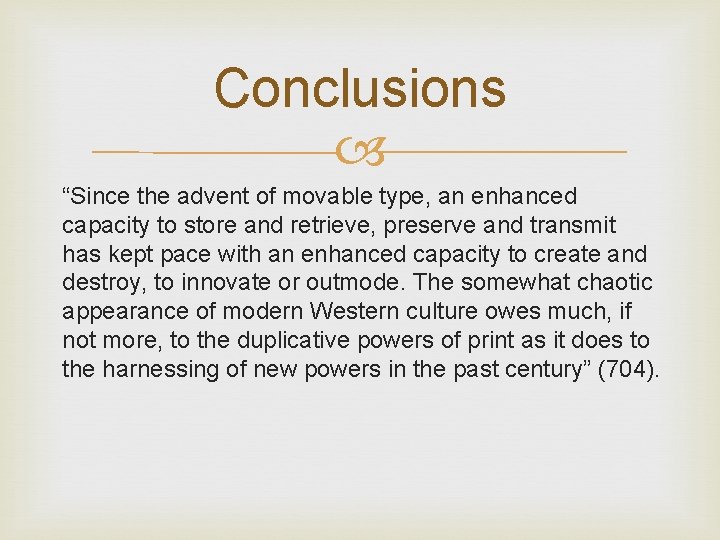 Conclusions “Since the advent of movable type, an enhanced capacity to store and retrieve,