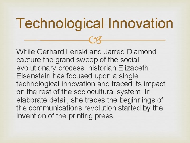 Technological Innovation While Gerhard Lenski and Jarred Diamond capture the grand sweep of the