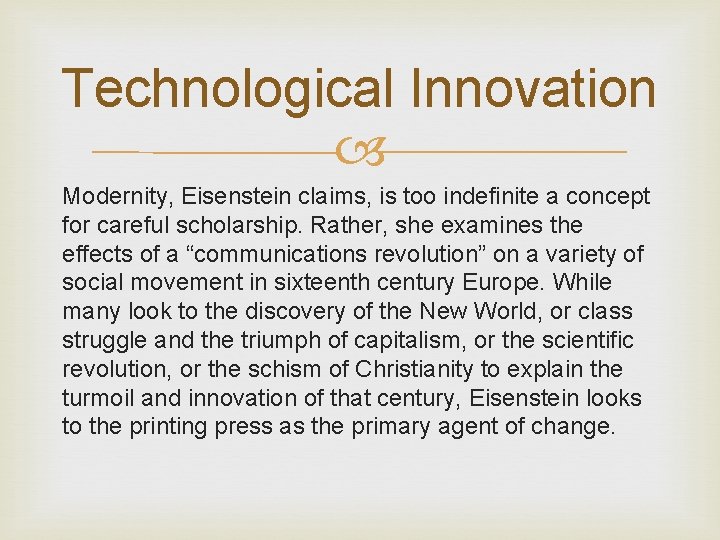 Technological Innovation Modernity, Eisenstein claims, is too indefinite a concept for careful scholarship. Rather,