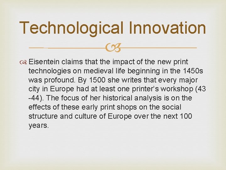 Technological Innovation Eisentein claims that the impact of the new print technologies on medieval