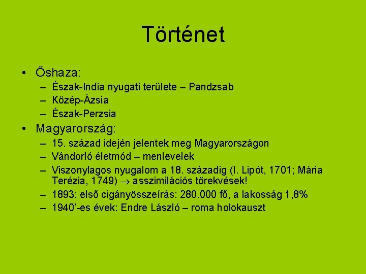 Történet • Őshaza: – Észak-India nyugati területe – Pandzsab – Közép-Ázsia – Észak-Perzsia •