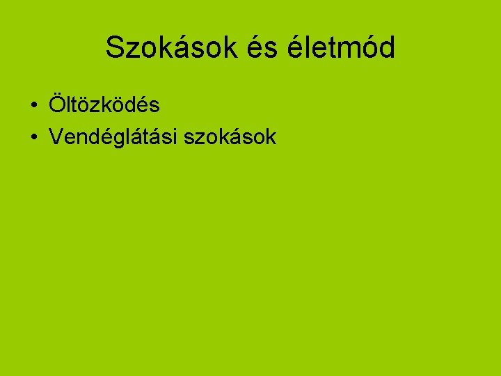 Szokások és életmód • Öltözködés • Vendéglátási szokások 