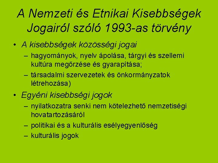 A Nemzeti és Etnikai Kisebbségek Jogairól szóló 1993 -as törvény • A kisebbségek közösségi