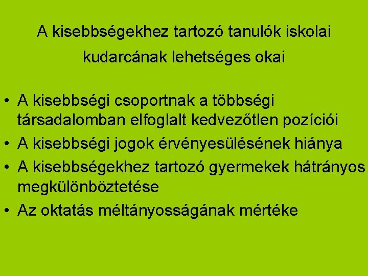 A kisebbségekhez tartozó tanulók iskolai kudarcának lehetséges okai • A kisebbségi csoportnak a többségi