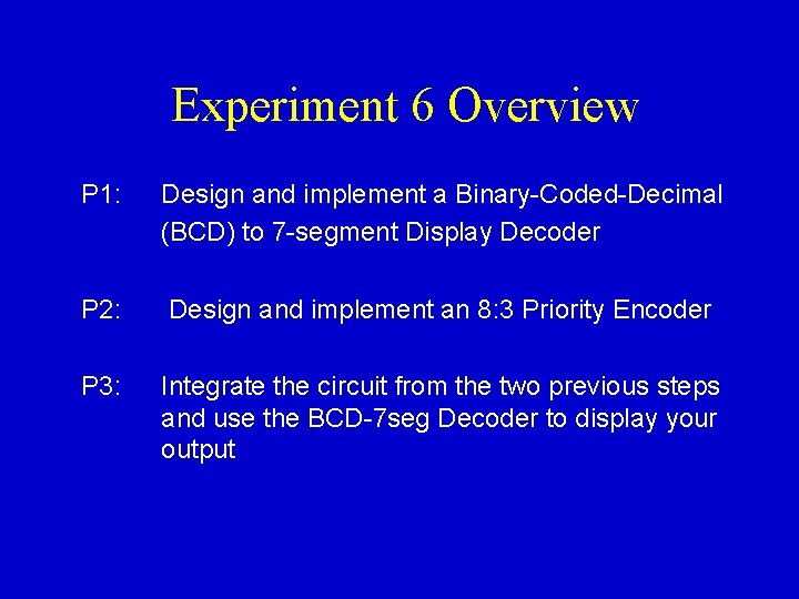 Experiment 6 Overview P 1: Design and implement a Binary-Coded-Decimal (BCD) to 7 -segment