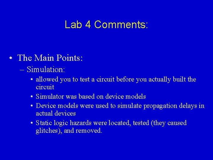 Lab 4 Comments: • The Main Points: – Simulation: • allowed you to test