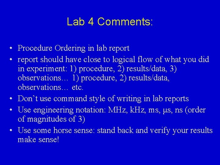 Lab 4 Comments: • Procedure Ordering in lab report • report should have close