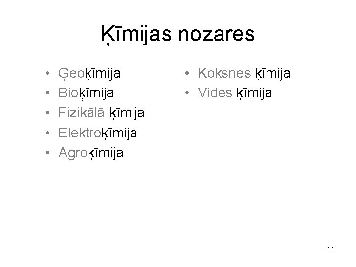 Ķīmijas nozares • • • Ģeoķīmija Bioķīmija Fizikālā ķīmija Elektroķīmija Agroķīmija • Koksnes ķīmija