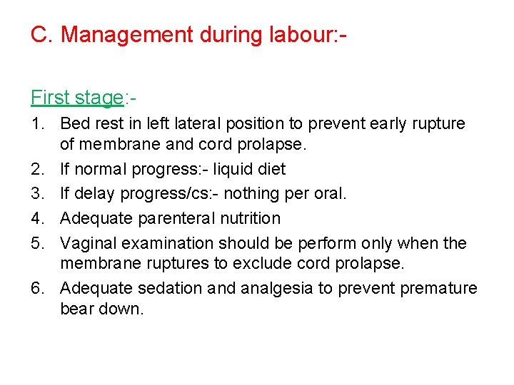 C. Management during labour: First stage: 1. Bed rest in left lateral position to