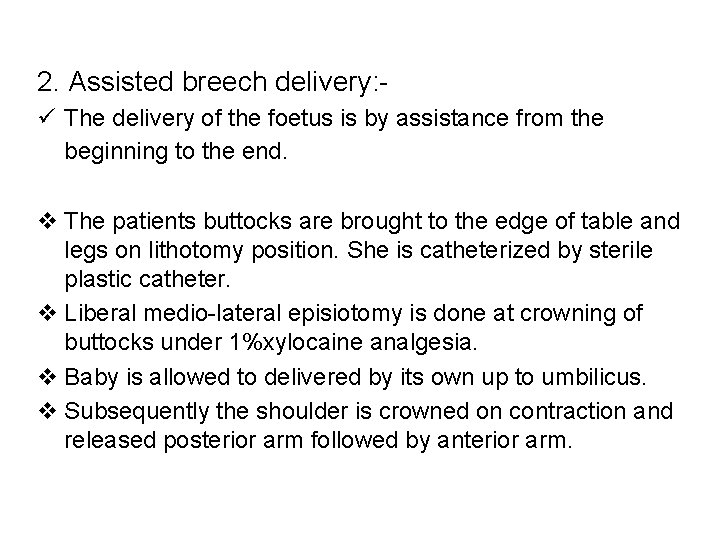 2. Assisted breech delivery: ü The delivery of the foetus is by assistance from