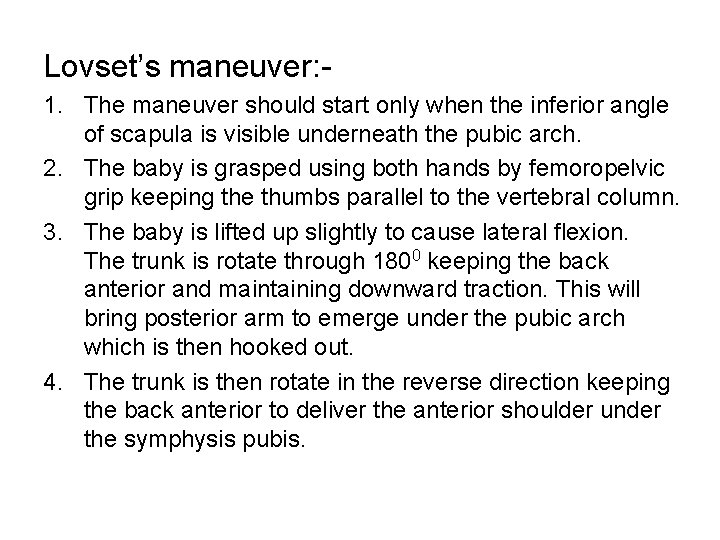 Lovset’s maneuver: 1. The maneuver should start only when the inferior angle of scapula