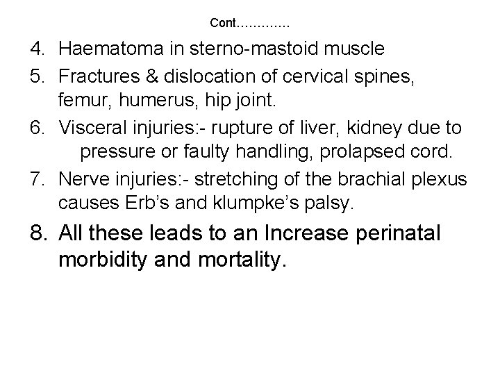 Cont…………. 4. Haematoma in sterno-mastoid muscle 5. Fractures & dislocation of cervical spines, femur,