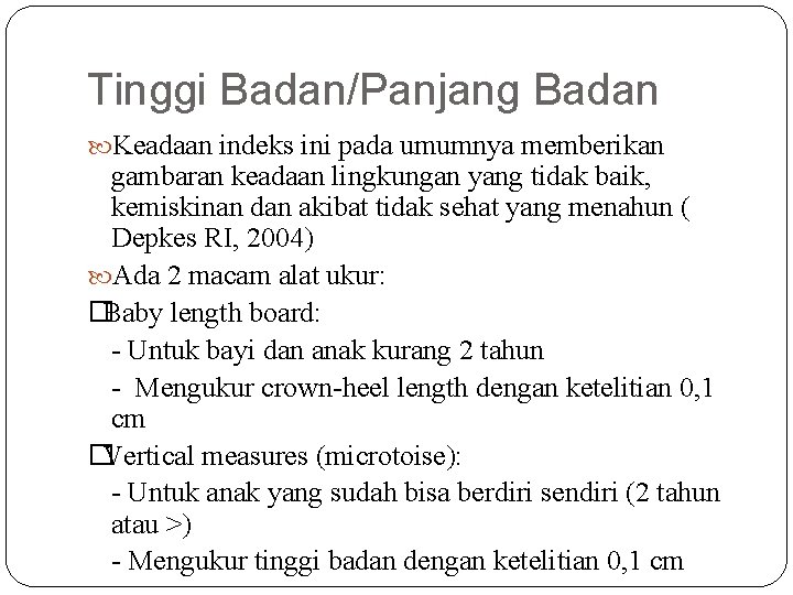 Tinggi Badan/Panjang Badan Keadaan indeks ini pada umumnya memberikan gambaran keadaan lingkungan yang tidak