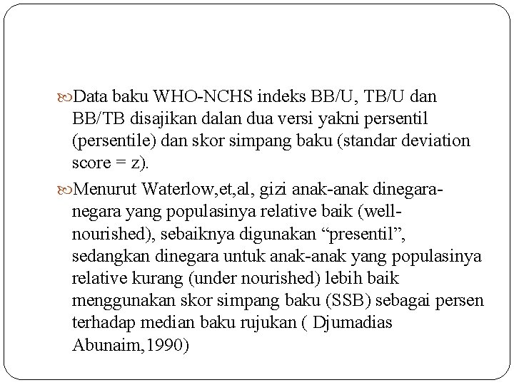  Data baku WHO-NCHS indeks BB/U, TB/U dan BB/TB disajikan dalan dua versi yakni