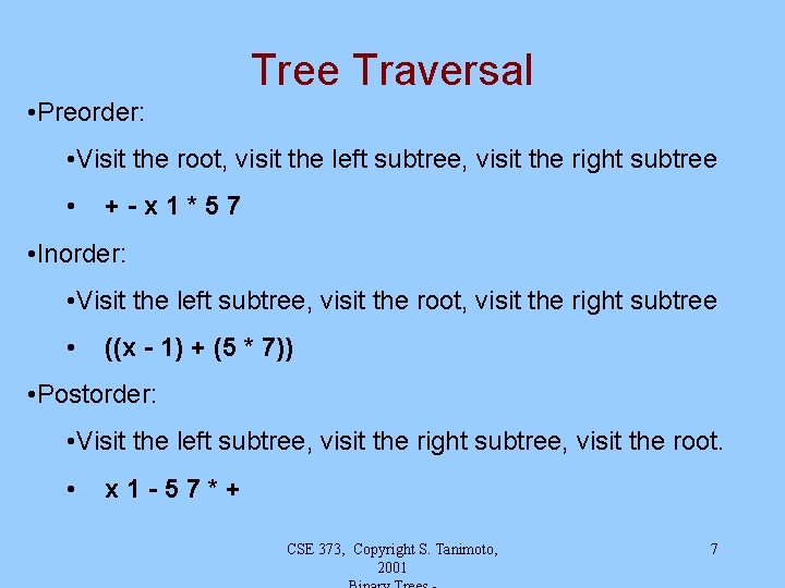 Tree Traversal • Preorder: • Visit the root, visit the left subtree, visit the