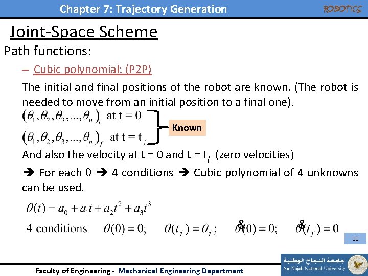 Chapter 7: Trajectory Generation ROBOTICS Joint-Space Scheme Path functions: – Cubic polynomial: (P 2 Chapter 7: Trajectory Generation ROBOTICS Joint-Space Scheme Path functions: – Cubic polynomial: (P 2