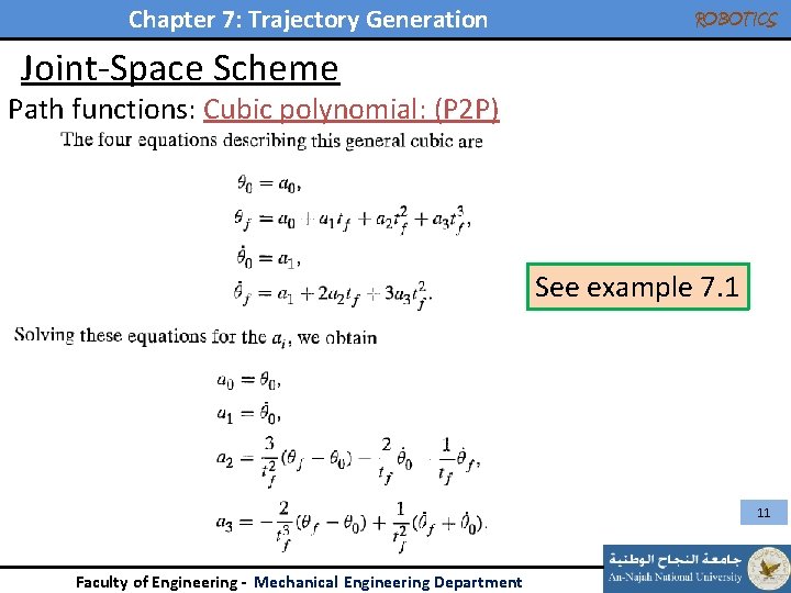 Chapter 7: Trajectory Generation ROBOTICS Joint-Space Scheme Path functions: Cubic polynomial: (P 2 P) Chapter 7: Trajectory Generation ROBOTICS Joint-Space Scheme Path functions: Cubic polynomial: (P 2 P)