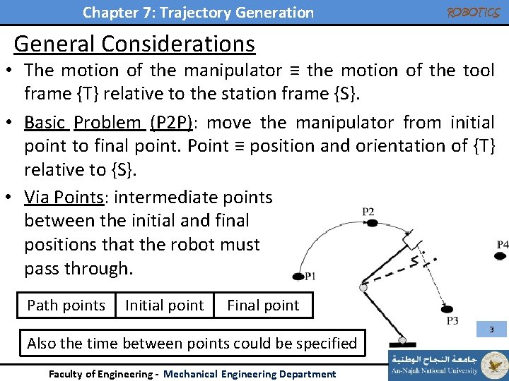 Chapter 7: Trajectory Generation ROBOTICS General Considerations • The motion of the manipulator ≡ Chapter 7: Trajectory Generation ROBOTICS General Considerations • The motion of the manipulator ≡