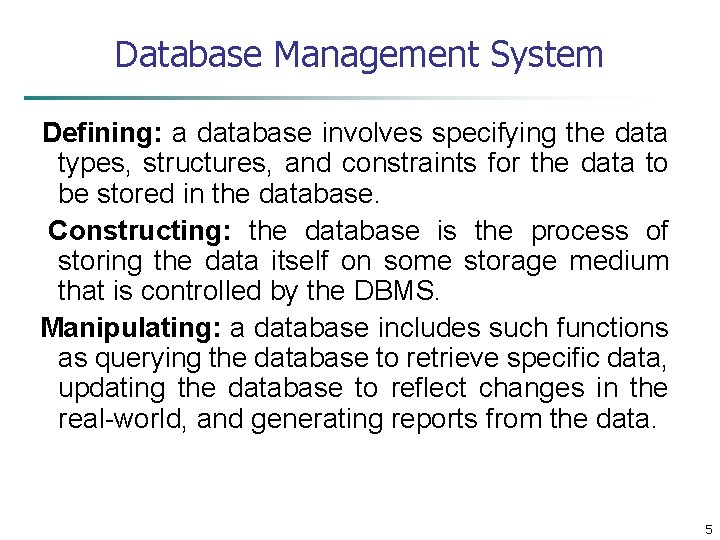 Database Management System Defining: a database involves specifying the data types, structures, and constraints