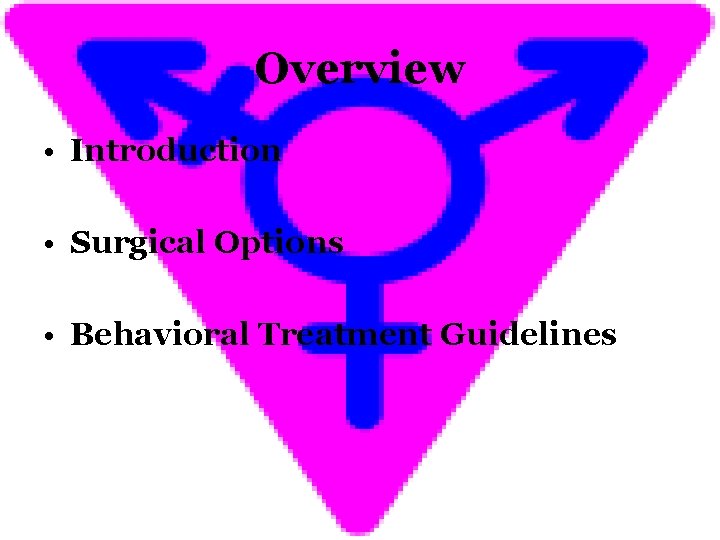 Overview • Introduction • Surgical Options • Behavioral Treatment Guidelines 