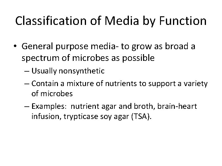 Classification of Media by Function • General purpose media- to grow as broad a