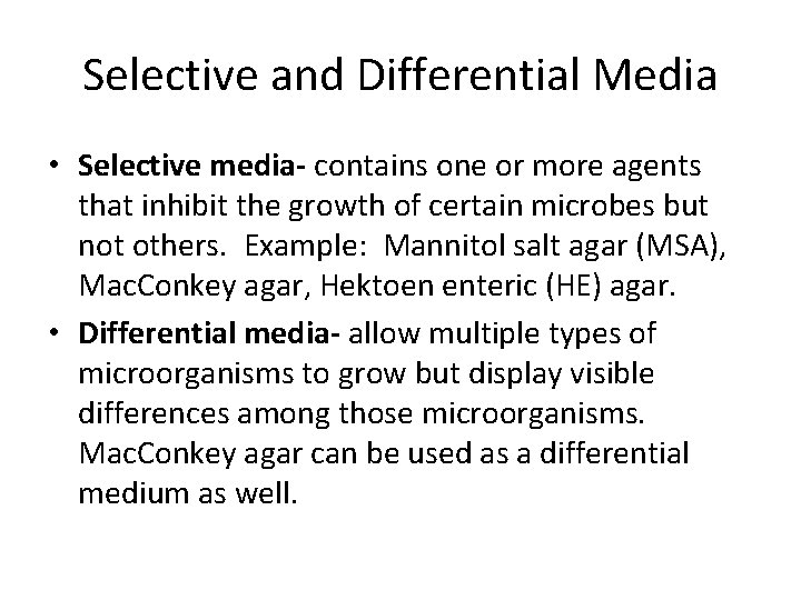 Selective and Differential Media • Selective media- contains one or more agents that inhibit