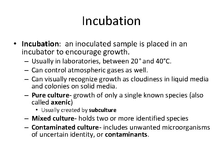 Incubation • Incubation: an inoculated sample is placed in an incubator to encourage growth.