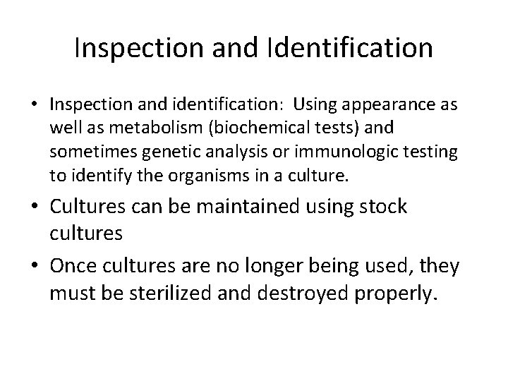 Inspection and Identification • Inspection and identification: Using appearance as well as metabolism (biochemical